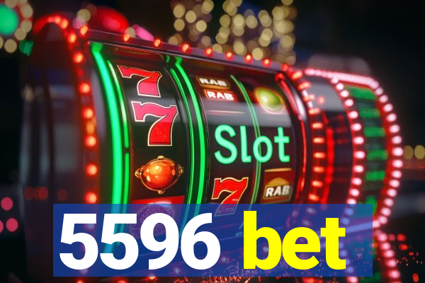 5596 bet